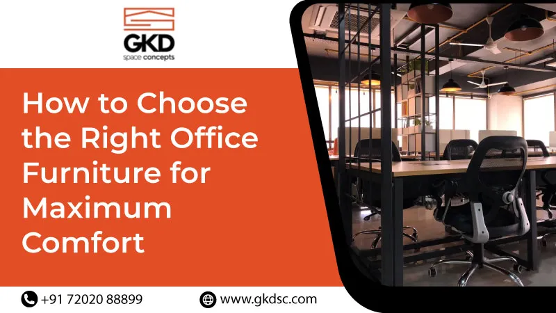 How to Choose the Right Office Furniture for Maximum Comfort