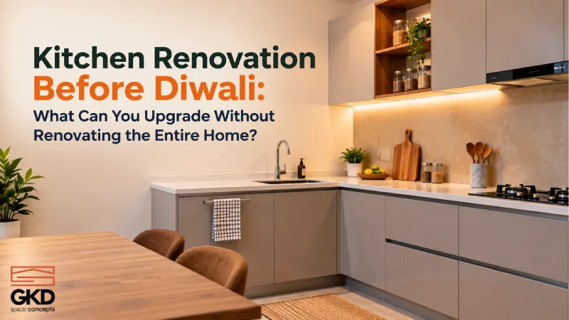 Kitchen Renovation Before Diwali: What Can You Upgrade Without Renovating the Entire Home?
