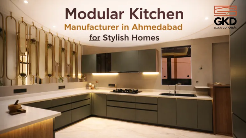 Modular Kitchen Manufacturer in Ahmedabad for Stylish Homes