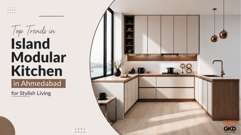 Top Trends in Island Modular Kitchen in Ahmedabad for Stylish Living - GKD Space Concepts blog