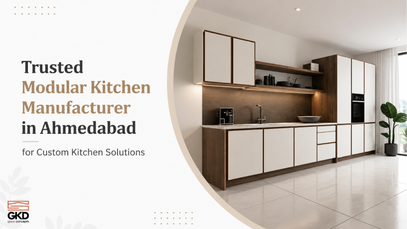 Trusted Modular Kitchen Manufacturer in Ahmedabad for Custom Kitchen Solutions - GKD Space Concepts blog